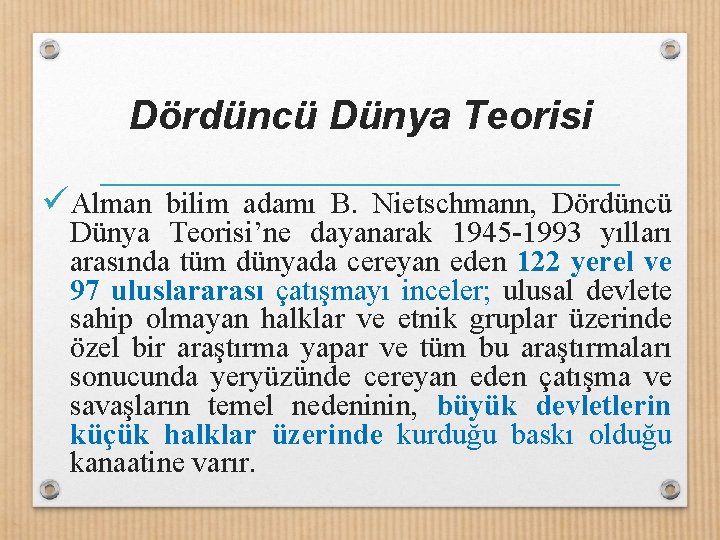 Dördüncü Dünya Teorisi ü Alman bilim adamı B. Nietschmann, Dördüncü Dünya Teorisi’ne dayanarak 1945