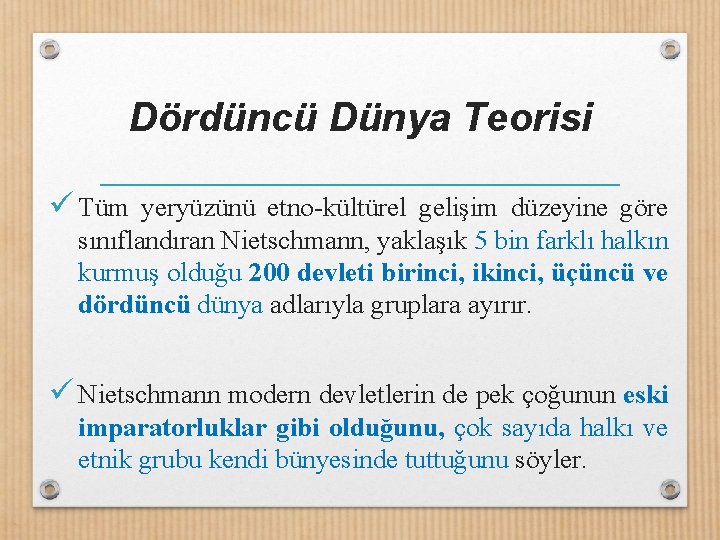 Dördüncü Dünya Teorisi ü Tüm yeryüzünü etno-kültürel gelişim düzeyine göre sınıflandıran Nietschmann, yaklaşık 5