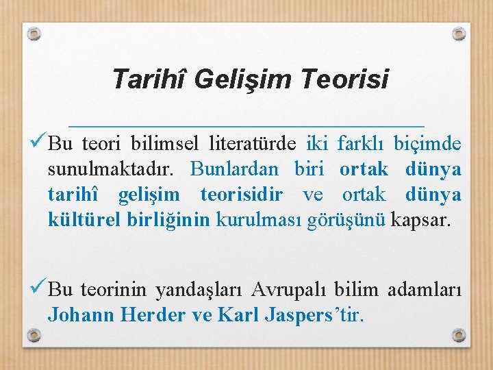 Tarihî Gelişim Teorisi üBu teori bilimsel literatürde iki farklı biçimde sunulmaktadır. Bunlardan biri ortak