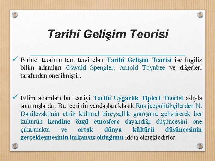 Tarihî Gelişim Teorisi ü Birinci teorinin tam tersi olan Tarihî Gelişim Teorisi ise İngiliz