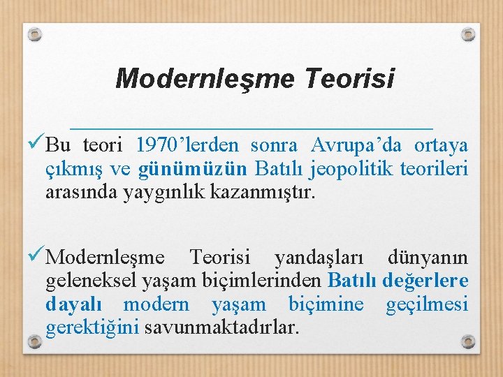 Modernleşme Teorisi üBu teori 1970’lerden sonra Avrupa’da ortaya çıkmış ve günümüzün Batılı jeopolitik teorileri