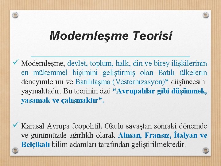 Modernleşme Teorisi ü Modernleşme, devlet, toplum, halk, din ve birey ilişkilerinin en mükemmel biçimini