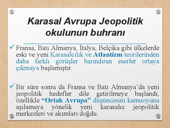 Karasal Avrupa Jeopolitik okulunun buhranı ü Fransa, Batı Almanya, İtalya, Belçika gibi ülkelerde eski