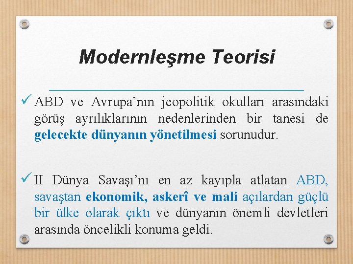 Modernleşme Teorisi ü ABD ve Avrupa’nın jeopolitik okulları arasındaki görüş ayrılıklarının nedenlerinden bir tanesi