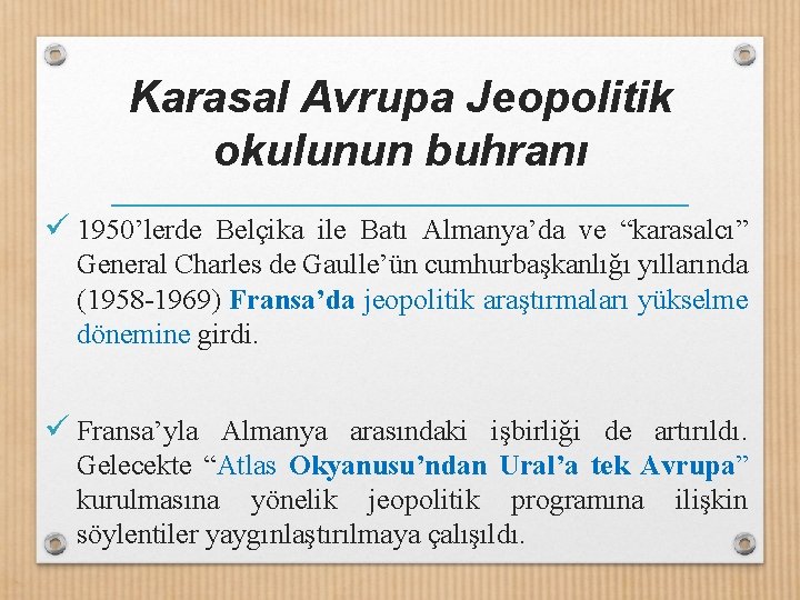 Karasal Avrupa Jeopolitik okulunun buhranı ü 1950’lerde Belçika ile Batı Almanya’da ve “karasalcı” General