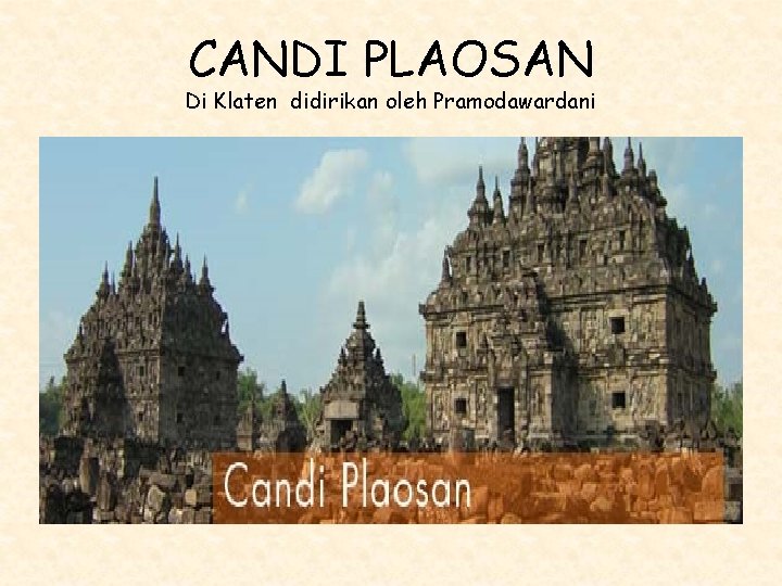 CANDI PLAOSAN Di Klaten didirikan oleh Pramodawardani 