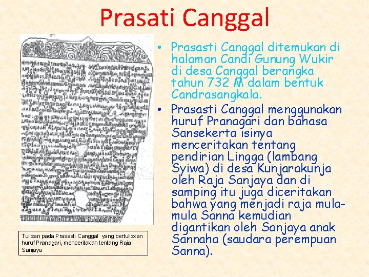 Prasati Canggal Tulisan pada Prasasti Canggal yang bertuliskan huruf Pranagari, menceritakan tentang Raja Sanjaya