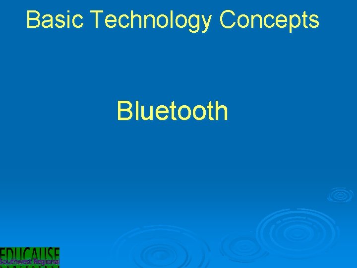 Basic Technology Concepts Bluetooth 