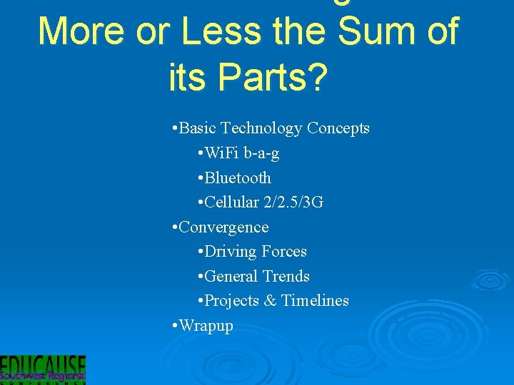 More or Less the Sum of its Parts? • Basic Technology Concepts • Wi.