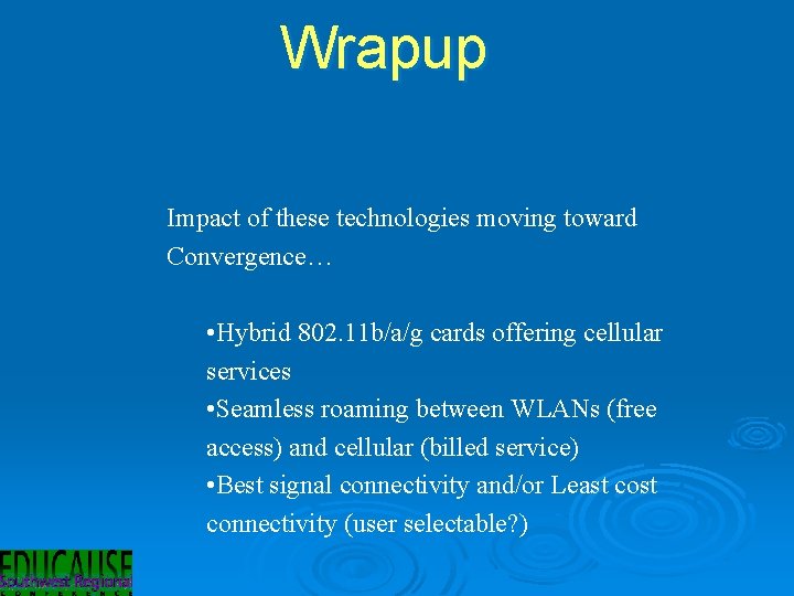 Wrapup Impact of these technologies moving toward Convergence… • Hybrid 802. 11 b/a/g cards