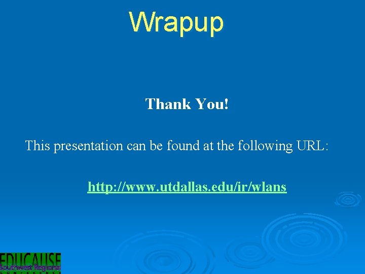 Wrapup Thank You! This presentation can be found at the following URL: http: //www. Wrapup Thank You! This presentation can be found at the following URL: http: //www.
