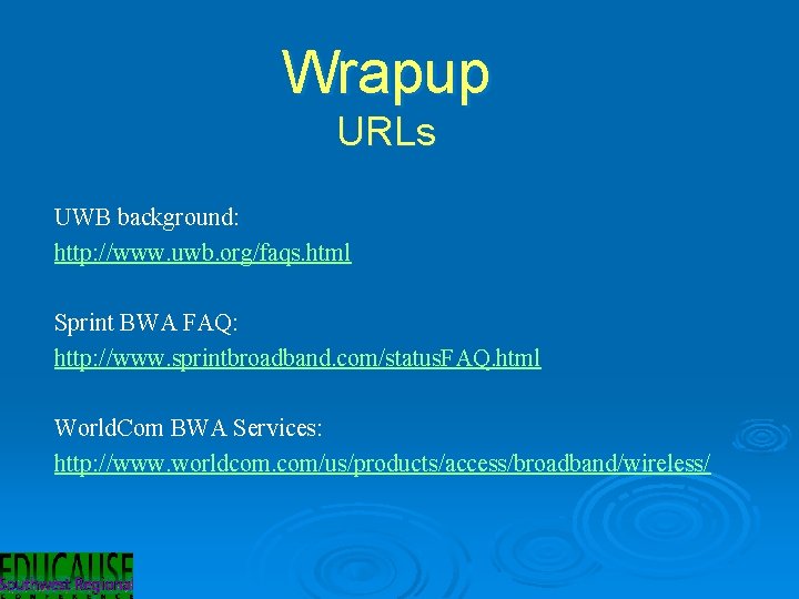 Wrapup URLs UWB background: http: //www. uwb. org/faqs. html Sprint BWA FAQ: http: //www.