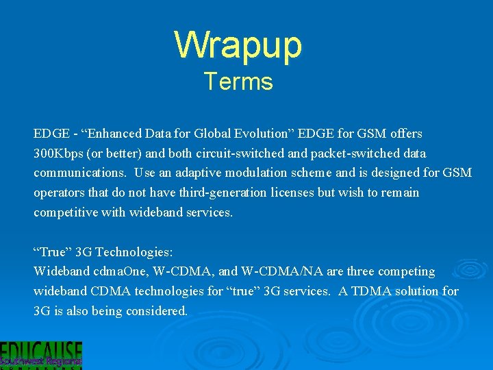 Wrapup Terms EDGE - “Enhanced Data for Global Evolution” EDGE for GSM offers 300