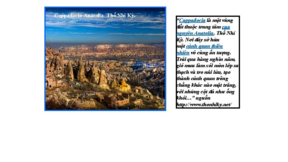 Cappadocia-Anatolia- Thổ Nhĩ Kỳ. “Cappadocia là một vùng đất thuộc trung tâm cao nguyên