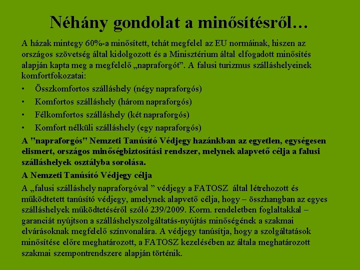 Néhány gondolat a minősítésről… A házak mintegy 60%-a minősített, tehát megfelel az EU normáinak,