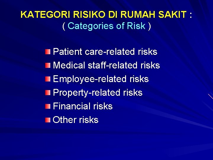 KATEGORI RISIKO DI RUMAH SAKIT : ( Categories of Risk ) Patient care-related risks