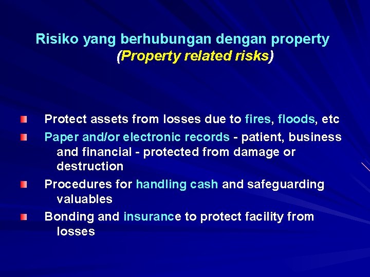 Risiko yang berhubungan dengan property (Property related risks) Protect assets from losses due to