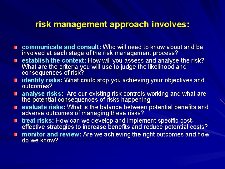 risk management approach involves: communicate and consult: Who will need to know about and