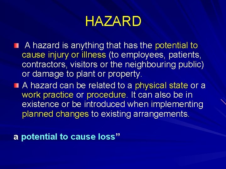 HAZARD A hazard is anything that has the potential to cause injury or illness