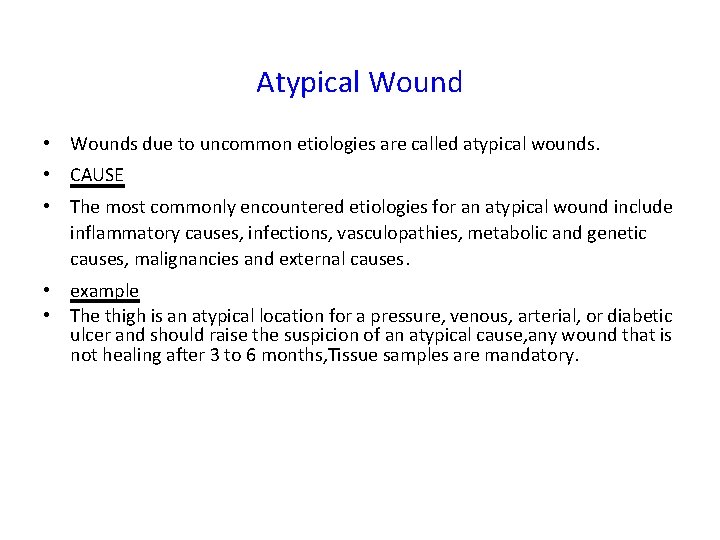 Atypical Wound • Wounds due to uncommon etiologies are called atypical wounds. • CAUSE