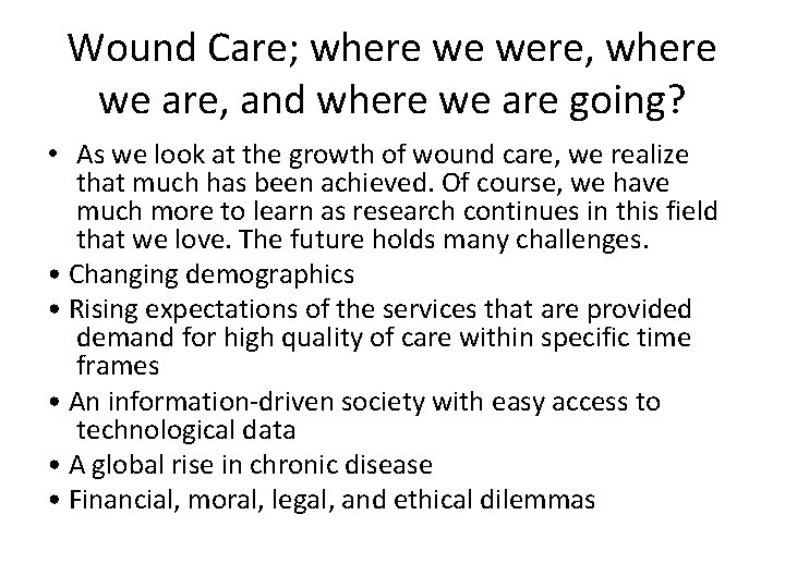 Wound Care; where we were, where we are, and where we are going? •