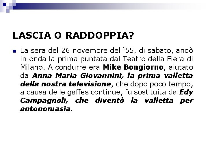 LASCIA O RADDOPPIA? n La sera del 26 novembre del ‘ 55, di sabato,