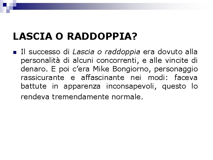 LASCIA O RADDOPPIA? n Il successo di Lascia o raddoppia era dovuto alla personalità