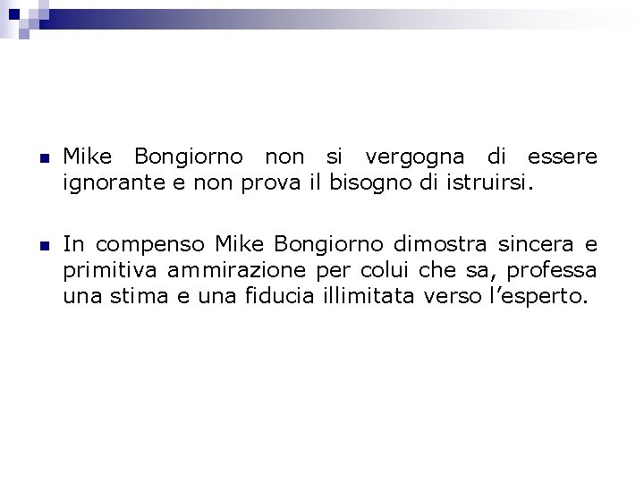 n Mike Bongiorno non si vergogna di essere ignorante e non prova il bisogno