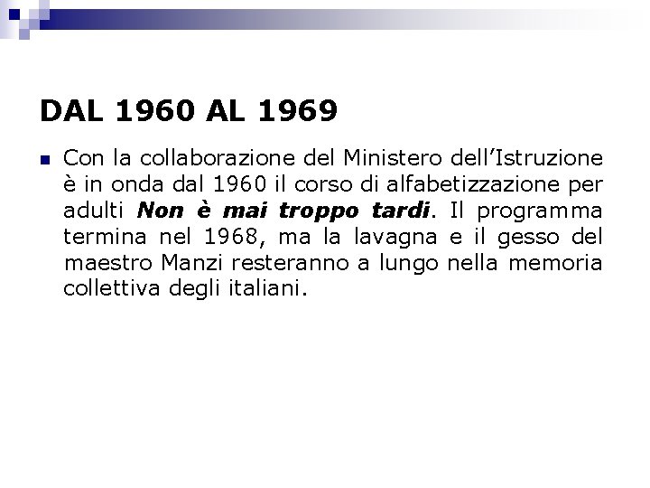 DAL 1960 AL 1969 n Con la collaborazione del Ministero dell’Istruzione è in onda