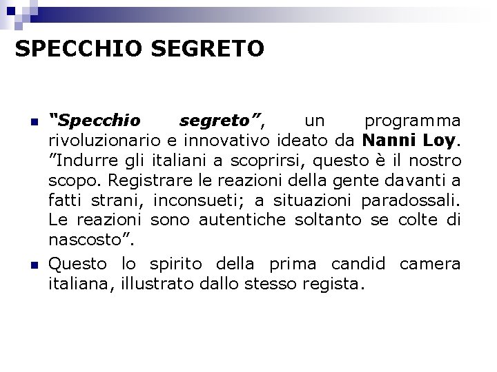 SPECCHIO SEGRETO n n “Specchio segreto”, un programma rivoluzionario e innovativo ideato da Nanni