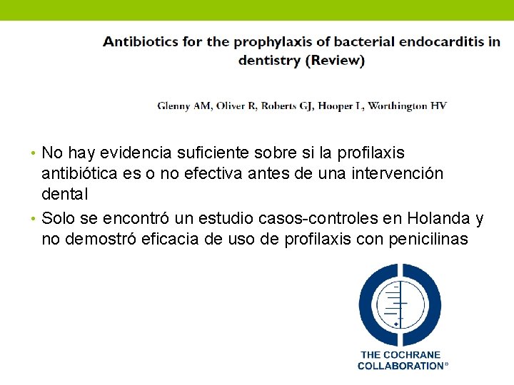  • No hay evidencia suficiente sobre si la profilaxis antibiótica es o no