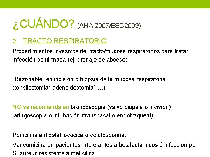 ¿CUÁNDO? (AHA 2007/ESC 2009) 2. TRACTO RESPIRATORIO Procedimientos invasivos del tracto/mucosa respiratorios para tratar