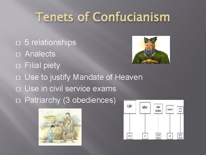 Tenets of Confucianism � � � 5 relationships Analects Filial piety Use to justify