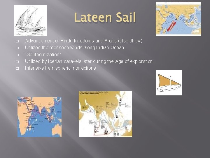 Lateen Sail � � � Advancement of Hindu kingdoms and Arabs (also dhow) Utilized