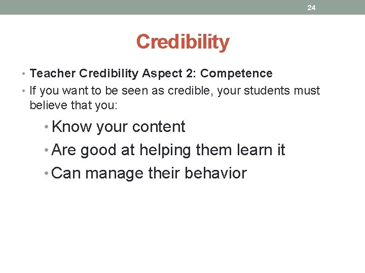 24 Credibility • Teacher Credibility Aspect 2: Competence • If you want to be 24 Credibility • Teacher Credibility Aspect 2: Competence • If you want to be