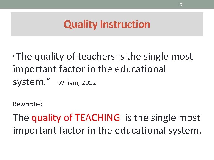 3 Quality Instruction “The quality of teachers is the single most important factor in 3 Quality Instruction “The quality of teachers is the single most important factor in