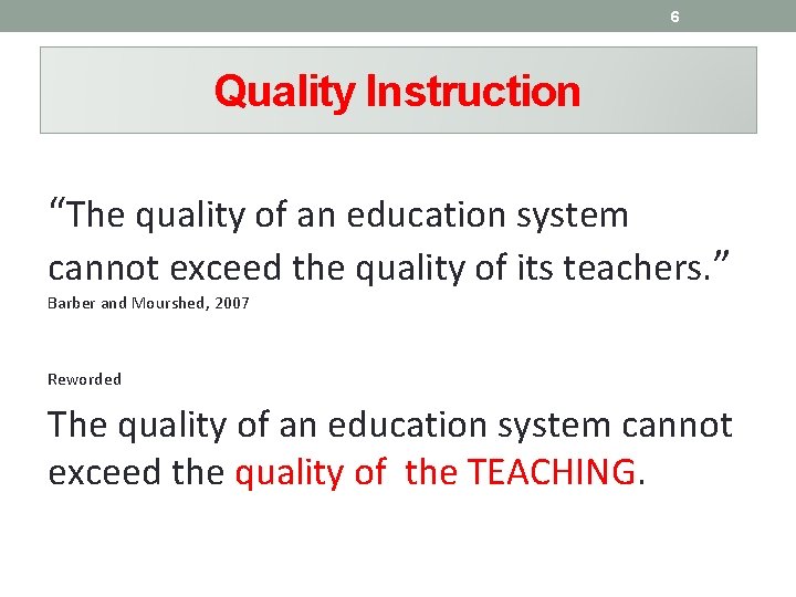 6 Quality Instruction “The quality of an education system cannot exceed the quality of 6 Quality Instruction “The quality of an education system cannot exceed the quality of