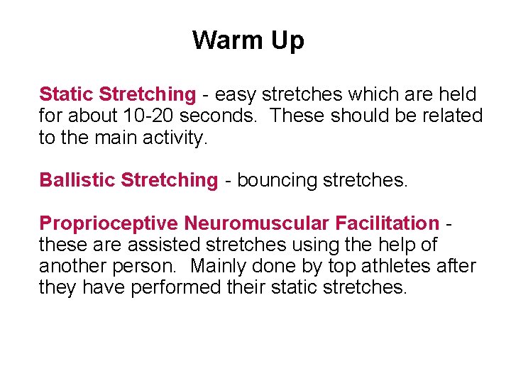 Warm Up Static Stretching - easy stretches which are held for about 10 -20