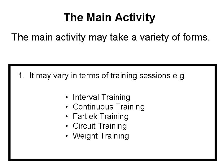 The Main Activity The main activity may take a variety of forms. 1. It