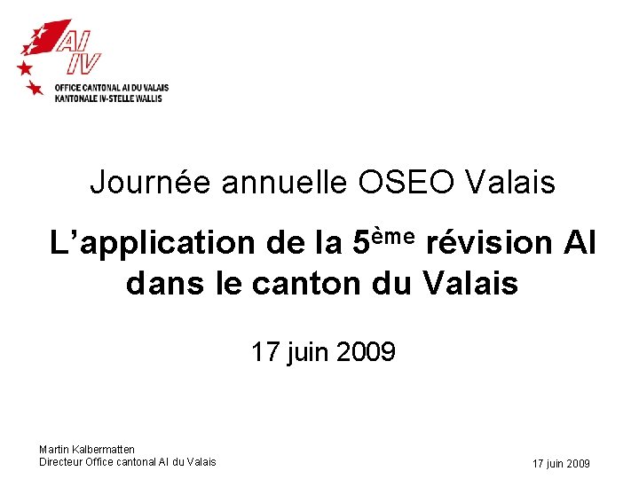 Journée annuelle OSEO Valais L’application de la 5ème révision AI dans le canton du