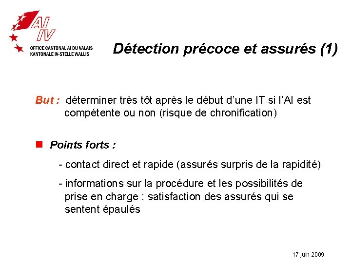 Détection précoce et assurés (1) But : déterminer très tôt après le début d’une