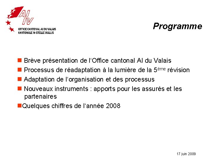 Programme n Brève présentation de l‘Office cantonal AI du Valais n Processus de réadaptation