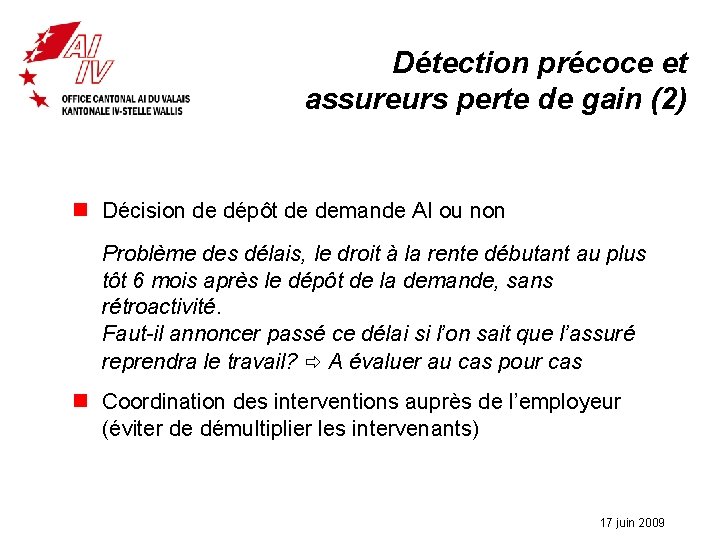 Détection précoce et assureurs perte de gain (2) n Décision de dépôt de demande