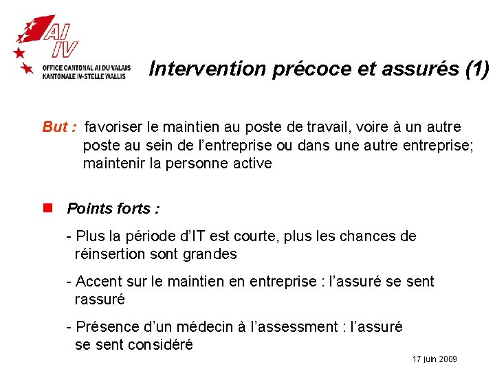 Intervention précoce et assurés (1) But : favoriser le maintien au poste de travail,