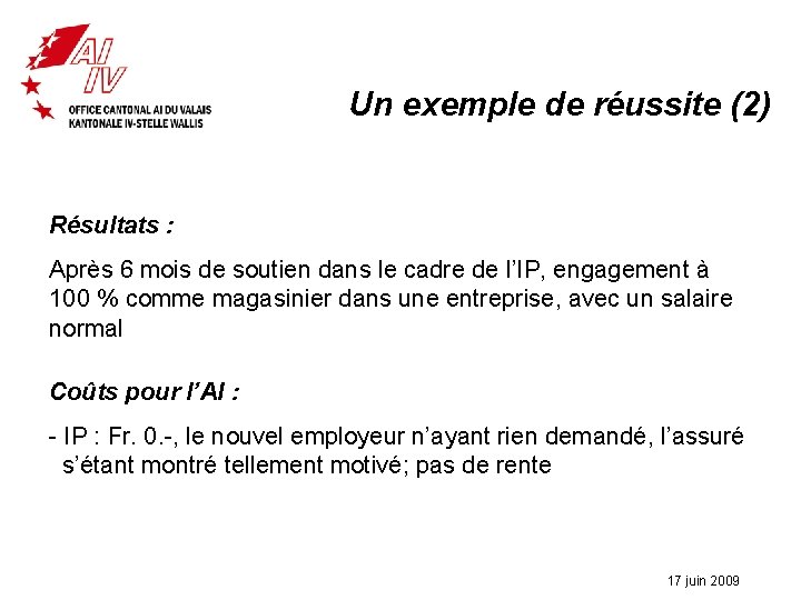 Un exemple de réussite (2) Résultats : Après 6 mois de soutien dans le