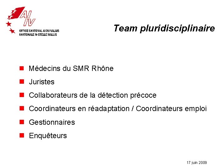 Team pluridisciplinaire n Médecins du SMR Rhône n Juristes n Collaborateurs de la détection