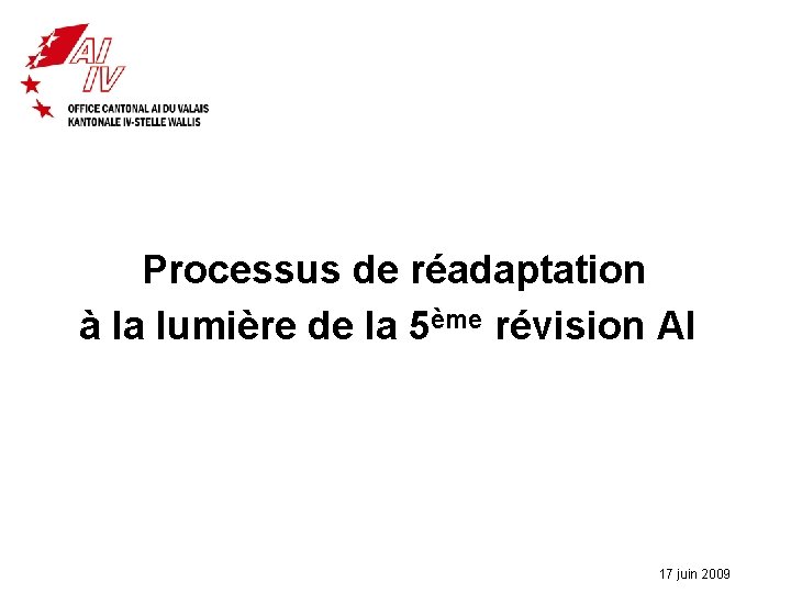 Processus de réadaptation à la lumière de la 5ème révision AI 17 juin 2009