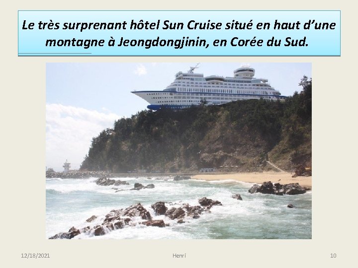 Le très surprenant hôtel Sun Cruise situé en haut d’une montagne à Jeongdongjinin, en