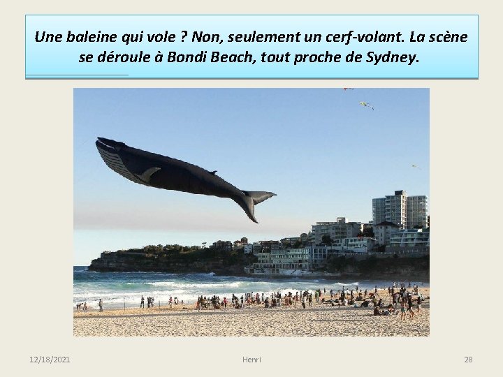 Une baleine qui vole ? Non, seulement un cerf-volant. La scène se déroule à