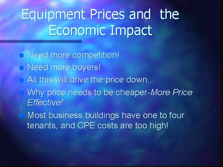 Equipment Prices and the Economic Impact n n n Need more competition! Need more